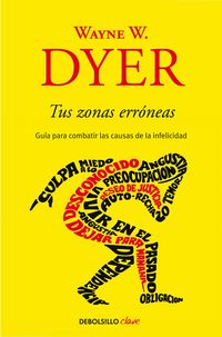 Produktbild: Tus Zonas Err&oacute;neas: Gu&iacute;a Para Combatir Las Causas de la Infelicidad / Your Erroneous Zones