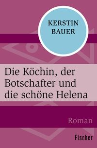Produktbild: Die K&ouml;chin, der Botschafter und die sch&ouml;ne Helena