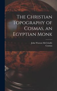 Produktbild: The Christian Topography of Cosmas, an Egyptian Monk