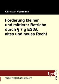 Produktbild: F&ouml;rderung kleiner und mittlerer Betriebe durch &sect; 7 g EStG: altes und neues Recht