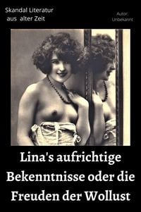 Produktbild: Lina's aufrichtige Bekenntnisse oder die Freuden der Wollust
