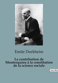 Produktbild: La contribution de Montesquieu &agrave; la constitution de la science sociale