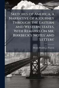 Produktbild: Sketches of America, a Narrative of a Journey Through the Eastern and Western States, With Remarks On Mr. Birkbeck's 'notes' and 'letters'