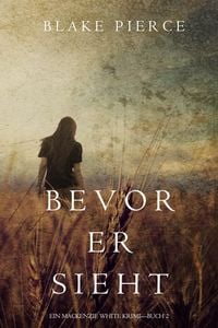 Produktbild: Bevor Er Sieht (Ein Mackenzie White Krimi-Buch 2)