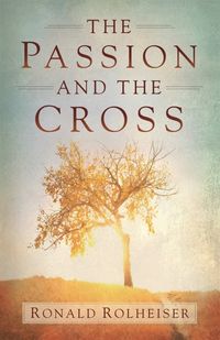 Produktbild: Rolheiser, R: The Passion and the Cross