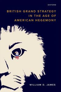 Produktbild: British Grand Strategy in the Age of American Hegemony