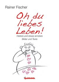 Produktbild: Oh du liebes Leben! - Heitere und etwas ernstere Bilder und Texte