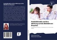 Produktbild: Pestizidkinetik und ihre Wirkung auf die Aktivit&auml;t von Enzymen