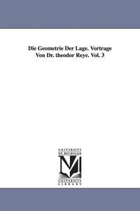 Produktbild: Die Geometrie Der Lage. Vortrage Von Dr. Theodor Reye. Vol. 3