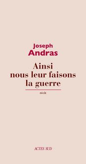 Produktbild: Ainsi nous leur faisons la guerre : r&eacute;cit