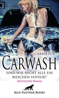 Produktbild: Carwash - sind wir nicht alle ein bisschen Voyeur? | Erotischer Roman