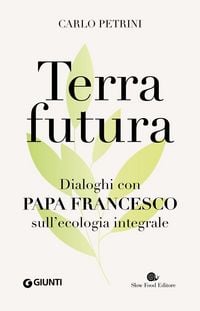 Produktbild: Terrafutura. Dialoghi con papa Francesco sull'ecologia integrale