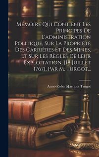 Produktbild: M&eacute;moire Qui Contient Les Principes De L'administration Politique, Sur La Propri&eacute;t&eacute; Des Carri&egrave;res Et Des Mines, Et Sur Les R&egrave;gles De Leur Exploitation,