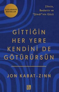 Produktbild: Gittigin Her Yere Kendini de Götürürsün - Zihnin Bedenin ve Simdinin Gücü