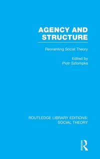 Produktbild: Agency and Structure (RLE Social Theory)
