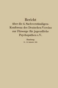 Produktbild: Bericht &uuml;ber die 4. Sachverst&auml;ndigen-Konferenz des Deutschen Vereins zur F&uuml;rsorge f&uuml;r jugendliche Psychopathen e.V.