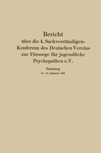 Produktbild: Bericht &uuml;ber die 4. Sachverst&auml;ndigen-Konferenz des Deutschen Vereins zur F&uuml;rsorge f&uuml;r jugendliche Psychopathen e.V.