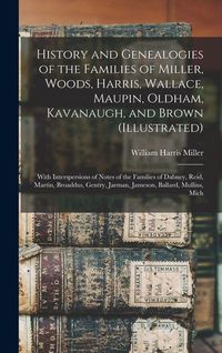 Produktbild: History and Genealogies of the Families of Miller, Woods, Harris, Wallace, Maupin, Oldham, Kavanaugh, and Brown (illustrated)