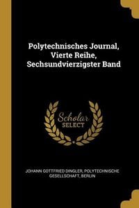 Produktbild: Polytechnisches Journal, Vierte Reihe, Sechsundvierzigster Band