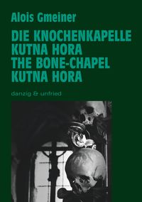 Bild vom Artikel Die Knochenkapelle von Kutna Hora vom Autor Alois Gmeiner