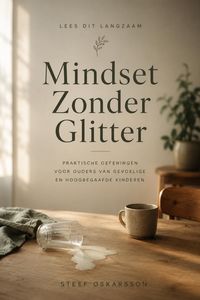 Produktbild: Mindset Zonder Glitter. Praktische oefeningen voor ouders van gevoelige en hoogbegaafde kinderen.