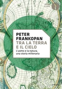 Produktbild: Tra la terra e il cielo. L'uomo e la natura, una storia millenaria