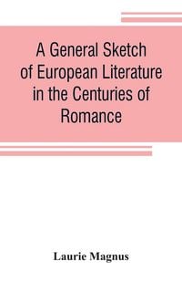 Produktbild: A general sketch of European literature in the centuries of romance