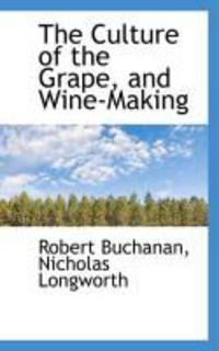 Produktbild: The Culture of the Grape, and Wine-Making