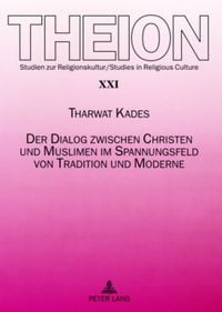Produktbild: Der Dialog zwischen Christen und Muslimen im Spannungsfeld von Tradition und Moderne
