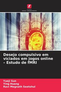 Produktbild: Desejo compulsivo em viciados em jogos online - Estudo de fMRI