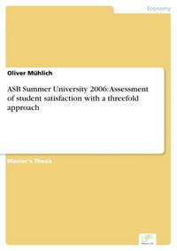Produktbild: ASB Summer University 2006: Assessment of student satisfaction with a threefold approach