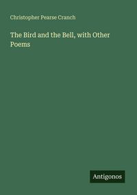 Produktbild: The Bird and the Bell, with Other Poems