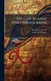 Produktbild: The Case Against Spirit Photographs