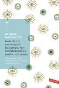 Produktbild: Manuale di un monaco buddhista per sconfiggere la paura degli altri. Tecniche per vivere meglio senza consumare la propria anima