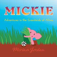 Produktbild: Mickie...Adventures in the Grasslands of Africa