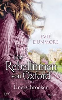 Bild vom Artikel Die Rebellinnen von Oxford - Unerschrocken vom Autor Evie Dunmore