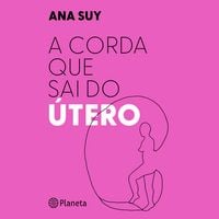 Produktbild: A corda que sai do &uacute;tero