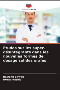 Produktbild: &Eacute;tudes sur les super-d&eacute;sint&eacute;grants dans les nouvelles formes de dosage solides orales