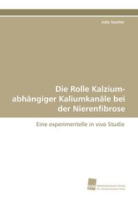 Produktbild: Die Rolle Kalzium-abh&auml;ngiger Kaliumkan&auml;le bei der Nierenfibrose