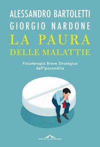 Produktbild: La paura delle malattie. Psicoterapia breve strategica dell'ipocondria