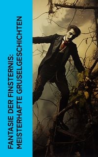 Produktbild: Fantasie der Finsternis: Meisterhafte Gruselgeschichten (Kommentiert)