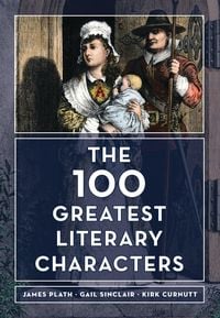 Produktbild: The 100 Greatest Literary Characters