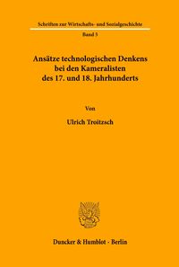 Produktbild: Ans&auml;tze technologischen Denkens bei den Kameralisten des 17. und 18. Jahrhunderts.