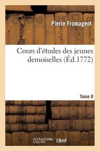 Produktbild: Cours d'&Eacute;tudes Des Jeunes Demoiselles. Tome 8