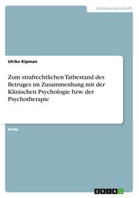 Produktbild: Zum strafrechtlichen Tatbestand des Betruges im Zusammenhang mit der Klinischen Psychologie bzw. der Psychotherapie