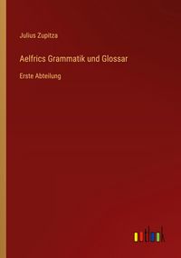 Produktbild: Aelfrics Grammatik und Glossar