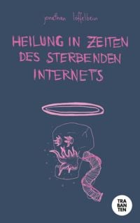 Produktbild: Heilung in Zeiten des sterbenden Internets