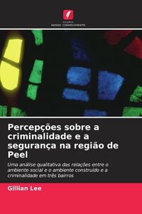 Produktbild: Percep&ccedil;&otilde;es sobre a criminalidade e a seguran&ccedil;a na regi&atilde;o de Peel