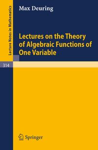 Produktbild: Lectures on the Theory of Algebraic Functions of One Variable