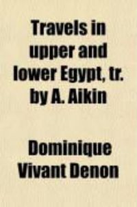 Produktbild: Travels in Upper and Lower Egypt, Tr. by A. Aikin